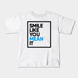 Smile Like You Mean It Kids T-Shirt